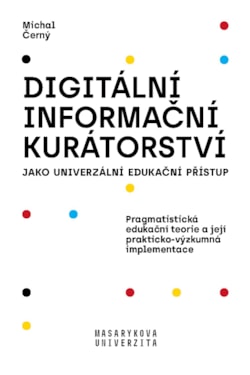 Digitální informační kurátorství jako univerzální edukační přístup 