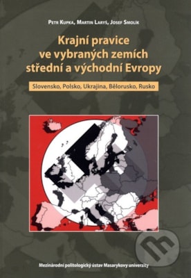 Krajní pravice ve vybraných zemích střední a východní Evropy: Slovensko, Polsko, Ukrajina, Bělorusko, Rusko