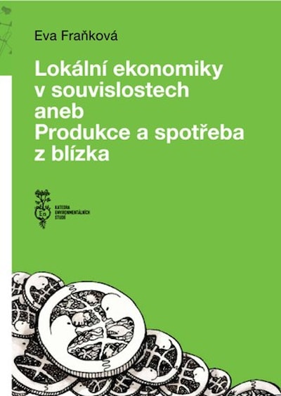 Lokální ekonomiky v souvislostech aneb Produkce a spotřeba z blízka
