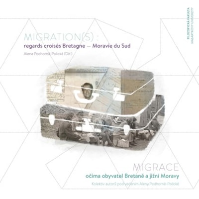 Migration(s) : regards croisés Bretagne-Moravie du Sud / Migrace očima obyvatel Bretaně a jižní Moravy