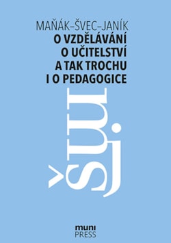 O vzdělávání, o učitelství a tak trochu i o pedagogice