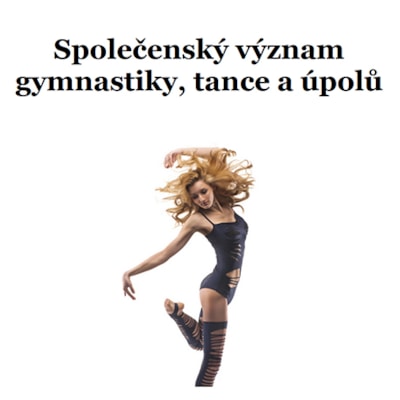 Společenský význam gymnastiky, tance a úpolů