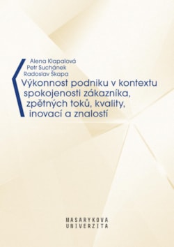 Výkonnost podniku v kontextu spokojenosti zákazníka, zpětných toků, kvality, inovací a znalostí