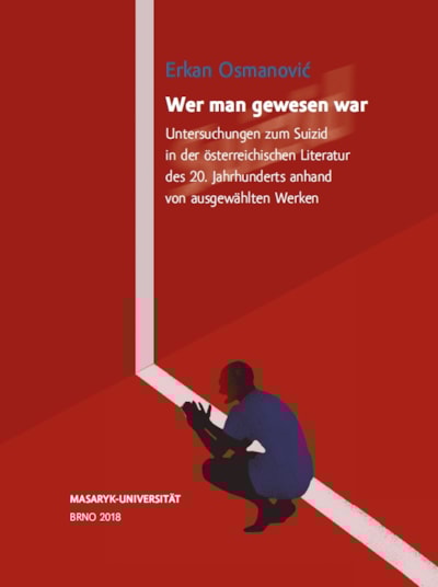 Wer man gewesen war. Untersuchungen zum Suizid in der österreichischen Literatur des 20. Jahrhunderts anhand von ausgewählten Werken