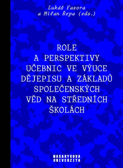 Role a perspektivy učebnic ve výuce dějepisu a základů společenských věd na středních školách