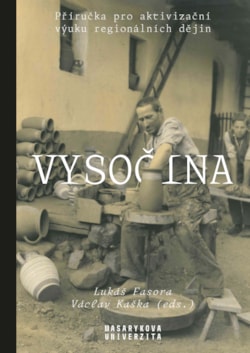 Vysočina: příručka pro aktivizační výuku regionálních dějin