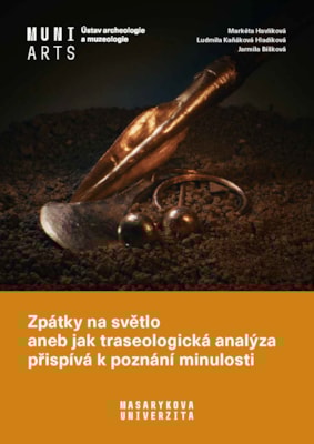 Zpátky na světlo aneb jak traseologická analýza přispívá k poznání minulosti