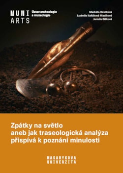 Zpátky na světlo aneb jak traseologická analýza přispívá k poznání minulosti